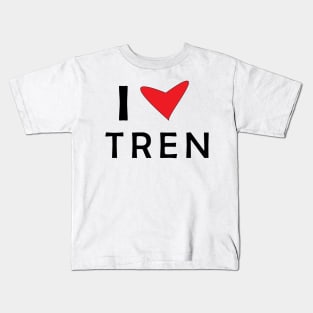 I Love Tren I Heart Tren Kids T-Shirt